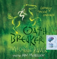 Chronicles of Ancient Darkness - Oath Breaker written by Michelle Paver performed by Ian McKellen on CD (Unabridged)